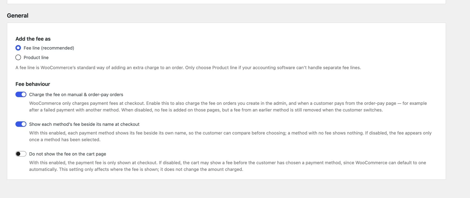 A General settings panel with 'Add the fee as' set to Fee line, and three Fee behaviour switches: charge on manual and order-pay orders, show each method's fee beside its name at checkout, and do not show the fee on the cart page.