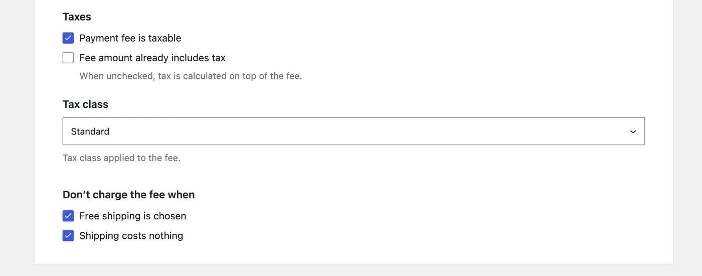 A Taxes group with checkboxes 'Payment fee is taxable' (ticked) and 'Fee amount already includes tax' (unticked), a 'Tax class' select reading Standard, and a 'Don't charge the fee when' group with 'Free shipping is chosen' and 'Shipping costs nothing' both ticked.